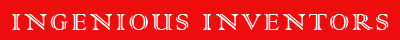INGENIOUS INVENTORS